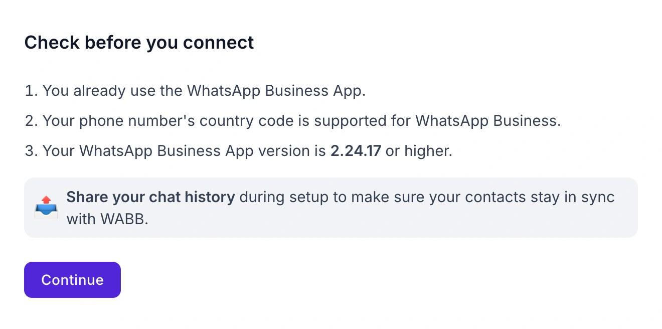 WABB Check before you connect screen listing three requirements for the WhatsApp Business App route and a note to share chat history during setup
