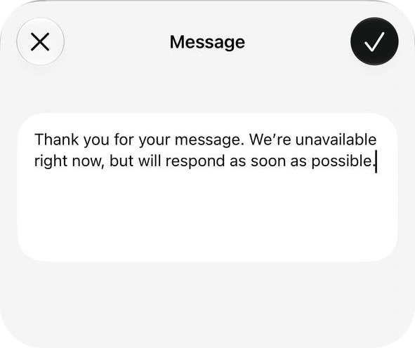 Message editor with the away text Thank you for your message. We’re unavailable right now, but will respond as soon as possible.