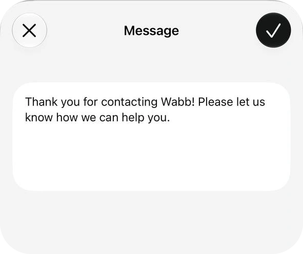 Message editor with the greeting text Thank you for contacting Wabb! Please let us know how we can help you.